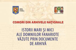 Expoziția Istorii mari și mici ale domniilor fanariote văzute prin documentele de arhivă, la Arhivele Naționale ale României din București