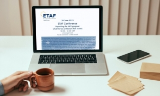 Conferința ETAF – Analizarea propunerii SAFE: la ce ar trebui să se aștepte profesioniștii care activează în domeniul fiscal