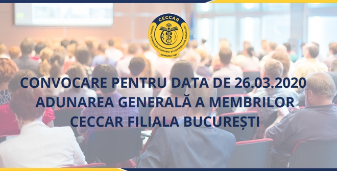 Convocare pentru data de 26.03.2020 - Adunarea Generală a membrilor CECCAR Filiala București