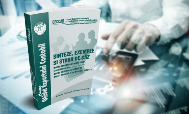 CECCAR a publicat lucrarea Sinteze, exemple și studii de caz pentru pregătirea candidaților la examenul de aptitudini pentru obținerea calității de expert contabil și de contabil autorizat