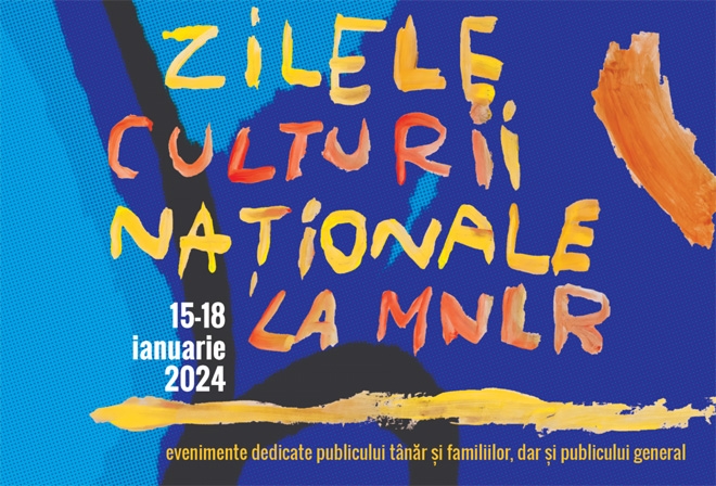 15-18 ianuarie 2024: Zilele Culturii Naționale la MNLR