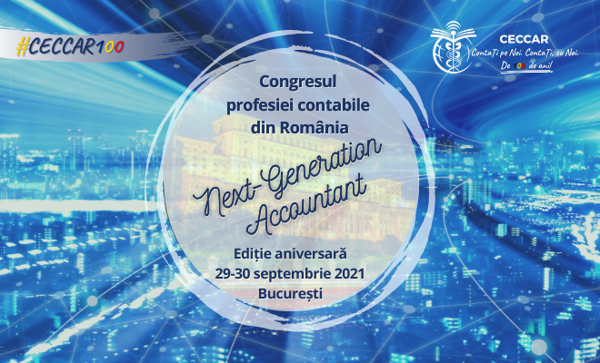 Cel mai important eveniment de contabilitate, fiscalitate și business al CECCAR: Congresul profesiei contabile din România
