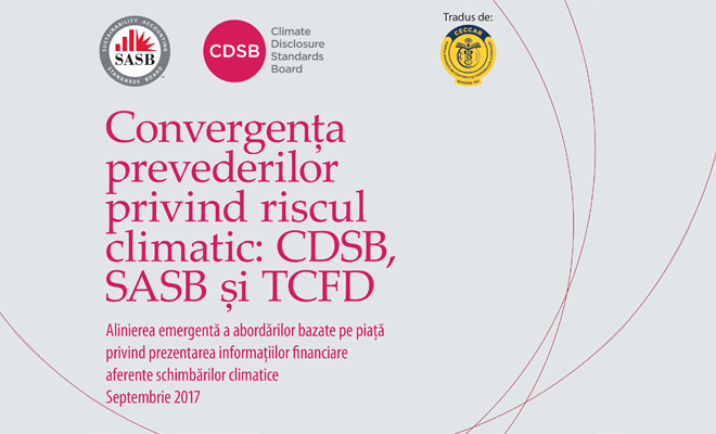 Documentul Convergența prevederilor privind riscul climatic: CDSB, SASB și TCFD, tradus de CECCAR în limba română
