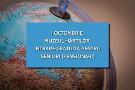 Miercuri, 1 octombrie 2025, intrare gratuită pentru pensionari la Muzeul Hărților