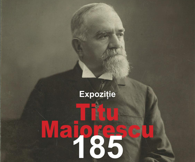 Expoziția „Titu Maiorescu – 185”