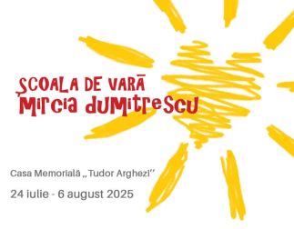 În perioada 24 iulie - 6 august 2025, Școala de vară MIRCIA DUMITRESCU la Casa Memorială „Tudor Arghezi - Mărțișor”