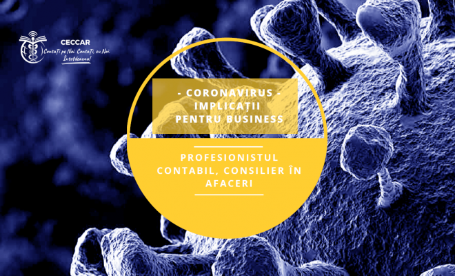 Ghid destinat profesioniștilor contabili: Coronavirus – Implicații pentru business. Profesionistul contabil, consilier în afaceri