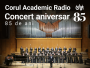 Sărbătoare în lumea muzicală: împlinirea a 85 de ani de existență a Corului Academic Radio